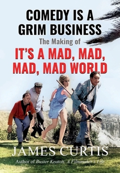 Comedy is a Grim Business: The Making of It's a Mad, Mad, Mad, Mad World