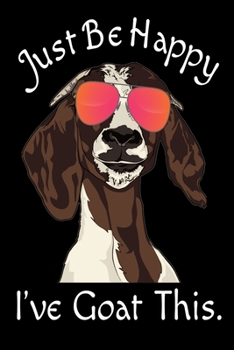 Just Be Happy I've Goat This: Goat Notebooks College Ruled 6x9 120 Pages noBleed
