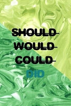 Should Would Could Did: All Purpose 6x9 Blank Lined Notebook Journal Way Better Than A Card Trendy Unique Gift Green Texture Procrastination