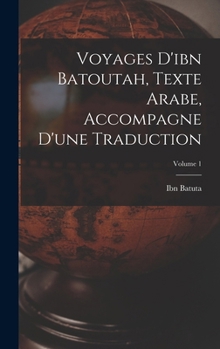 Hardcover Voyages D'ibn Batoutah, Texte Arabe, Accompagne D'une Traduction; Volume 1 [Arabic] Book