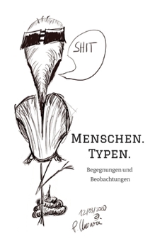 Menschen. Typen.: Begegnungen und Beobachtungen