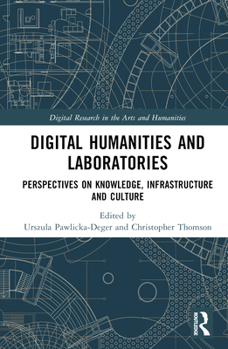 Hardcover Digital Humanities and Laboratories: Perspectives on Knowledge, Infrastructure and Culture Book