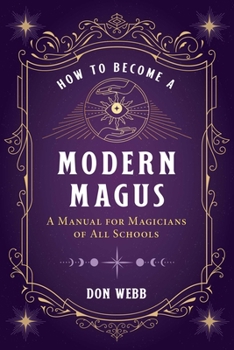 Paperback How to Become a Modern Magus: A Manual for Magicians of All Schools Book