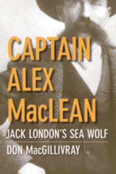 Hardcover Captain Alex MacLean: Jack London's Sea Wolf Book