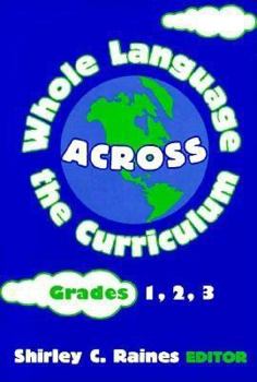 Paperback Whole Language Across the Curriculum: Grades 1, 2, 3 (Language and Literacy Series) Book