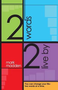 Paperback 2 Words 2 Live By: You can change your life-two words at a time Book