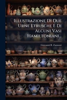 Paperback Illustrazione Di Due Urne Etrusche E Di Alcuni Vasi Hamiltoniani... [Italian] Book