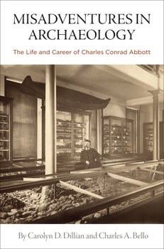 Hardcover Misadventures in Archaeology: The Life and Career of Charles Conrad Abbott Book