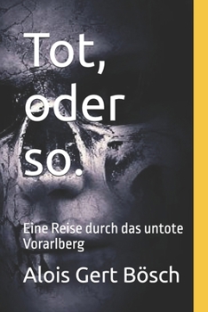 Paperback Tot, oder so.: Eine Reise durch das untote Vorarlberg [German] Book