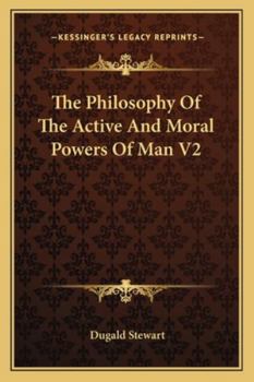 Paperback The Philosophy Of The Active And Moral Powers Of Man V2 Book