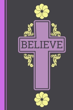 Paperback Believe: A journal for sermon notes and express gratitude Book
