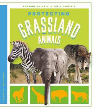 Protecting Grassland Animals - Book  of the Awesome Animals in Their Habitats
