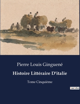 Paperback Histoire Littéraire D'italie: Tome Cinquième [French] Book