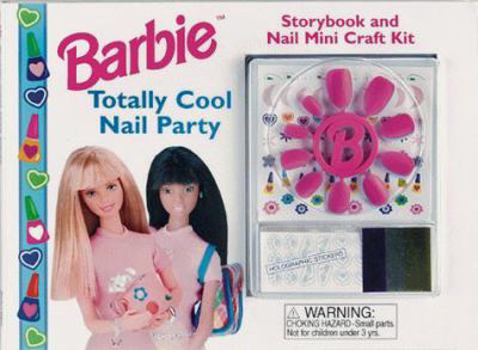 Hardcover Totally Cool Nail Party: Storybook and Nail Mini Craft Kit (Barbie) Book