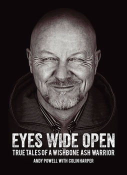 Paperback Eyes Wide Open: True Tales of a Wishbone Ash Warrior Book
