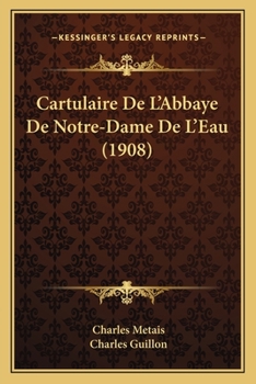 Paperback Cartulaire De L'Abbaye De Notre-Dame De L'Eau (1908) [French] Book