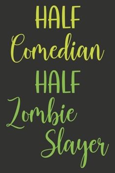 Paperback Half Comedian Half Zombie Slayer: Funny Comedian Notebook, Lined Book For Journaling & Writing Notes, Comedian Gifts Book