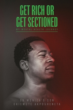 Paperback Get Rich or Get Sectioned: My Mental Health Journey Book