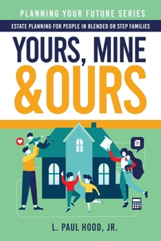 Paperback Yours, Mine & Ours: Estate Planning for People in Blended or Stepfamilies Book