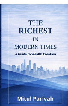 Paperback The Richest in Modern Times: A Guide to Wealth Creation Book
