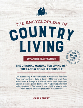 Paperback The Encyclopedia of Country Living, 50th Anniversary Edition: The Original Manual for Living Off the Land & Doing It Yourself Book