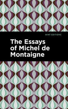 The Essays of Michel de Montaigne (Mint Editions