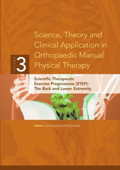Paperback Science, Theory and Clinical Application in Orthopaedic Manual Physical Therapy: Scientific Therapeutic Exercise Progressions (STEP): The Back and Low Book