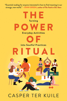Paperback The Power of Ritual: Turning Everyday Activities Into Soulful Practices Book