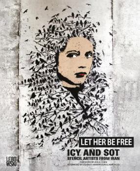 Paperback Let Her Be Free: Icy and Sot: Stencil Artists from Iran Book