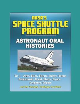 Paperback NASA's Space Shuttle Program: Astronaut Oral Histories (Set 1) - Allen, Blaha, Bluford, Bobko, Bolden, Brandenstein, Brand, Cleave, Covey, Creighton Book