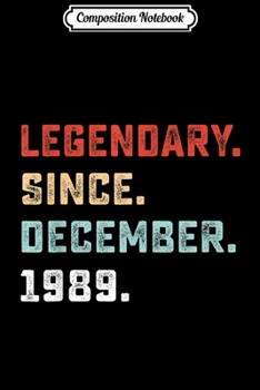 Composition Notebook: Legendary Since December 1989 Birthday Gift For 30 Yrs Old  Journal/Notebook Blank Lined Ruled 6x9 100 Pages