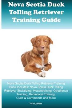 Paperback Nova Scotia Duck Tolling Retriever Training Guide Nova Scotia Duck Tolling Retriever Training Book Includes: Nova Scotia Duck Tolling Retriever Social Book