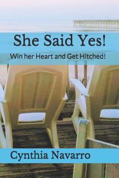 Paperback She Said Yes!: Win her Heart and Get Hitched! Book
