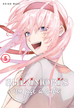 Shikimori's Not Just a Cutie 5 - Book #5 of the 可愛いだけじゃない式守さん [Kawaii dake ja Nai Shikimori-san]