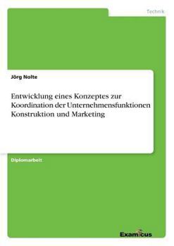 Paperback Entwicklung eines Konzeptes zur Koordination der Unternehmensfunktionen Konstruktion und Marketing [German] Book