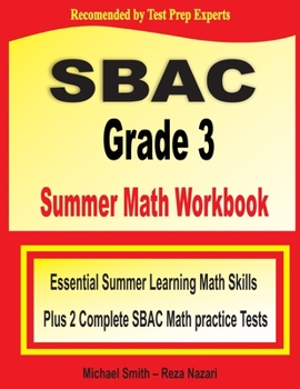 Paperback SBAC Grade 3 Summer Math Workbook: Essential Summer Learning Math Skills plus Two Complete SBAC Math Practice Tests Book