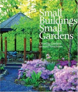 Hardcover Small Buildings, Small Gardens: Creating Gardens Around Structures Book