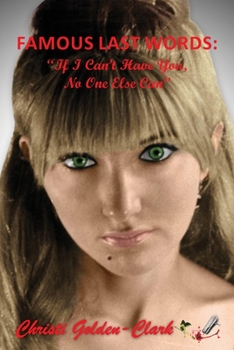 Paperback Famous Last Words: If I Can't Have You, No One Else Can Book