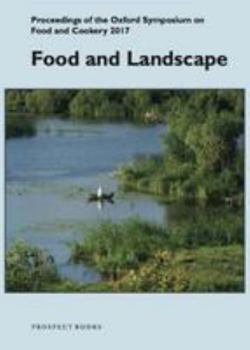 Paperback Food and Landscape: Proceedings of the Oxford Symposium on Food and Cookery 2017 Book