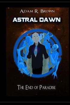 Paperback Astral Dawn: The End of Paradise Book