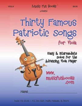 Paperback Thirty Famous Patriotic Songs for Viola: Easy and Intermediate Solos for the Advancing Viola Player Book