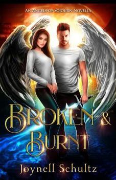 Broken & Burnt: An Angels of Sojourn Novella - Book #2.25 of the Angels of Sojourn