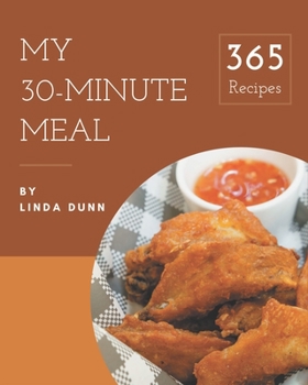 Paperback My 365 30-Minute Meal Recipes: More Than a 30-Minute Meal Cookbook Book