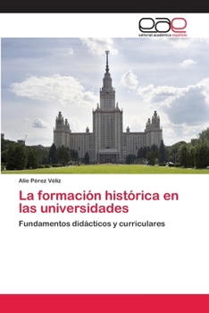 Paperback La formación histórica en las universidades [Spanish] Book