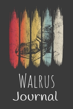 Walrus Journal: Animal Lovers Gift. Pretty Lined Notebook & Diary For Writing And Note Taking For Your Special Day.(120 Blank Lined Pages - 6x9 Inches)