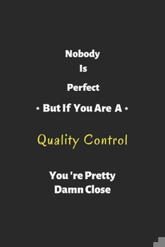Paperback Nobody is perfect but if you are a Quality Control you're pretty damn close: Quality Control notebook, perfect gift for Quality Control Book