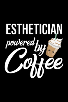 Esthetician Powered by Coffee: Christmas Gift for Esthetician | Funny Esthetician Journal | Best 2019 Christmas Present Lined Journal | 6x9inch 120 pages
