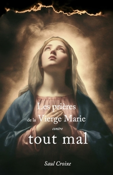 Paperback Les Prières de la Vierge Marie Contre Tout Mal [French] Book