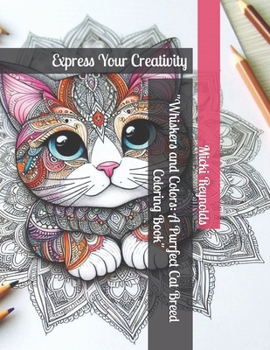 "Whiskers and Colors: A Purrfect Cat Breed Coloring Book": Express Your Creativity (Mandala Masterpieces)
