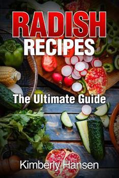 Paperback Radish Recipes: The Ultimate Guide Book